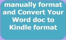 manually format and Convert Your Word doc to Kindle format